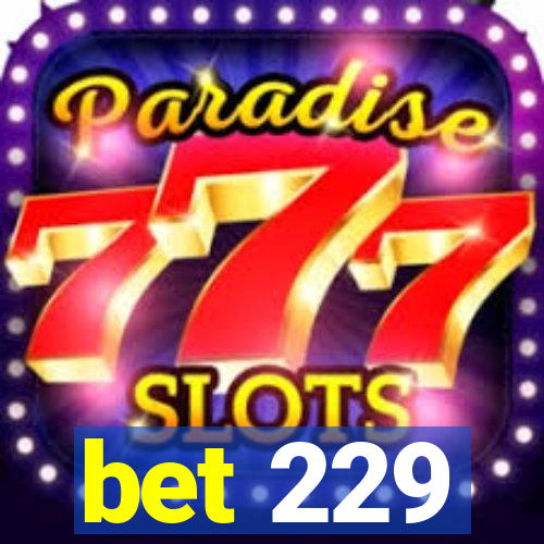 bet 229